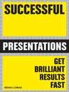 Successful Presentations (eBook): Get Brilliant Results Fast